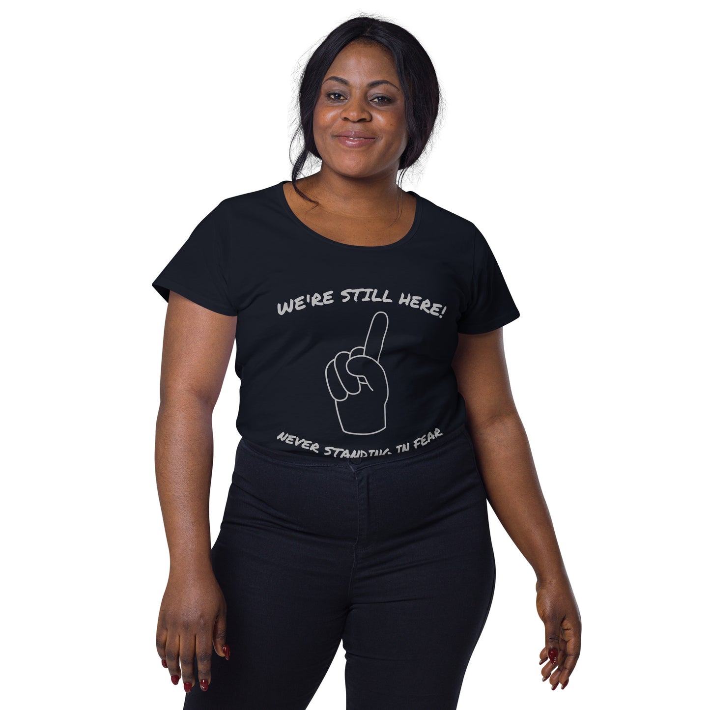 WE'RE STILL HERE Women’s round neck tee